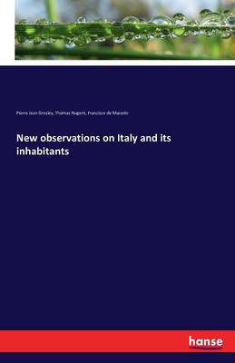 New Observations on Italy and Its Inhabitants (Paperback)