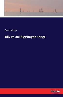Tilly Im Drei igj hrigen Kriege (Paperback)