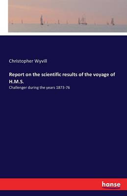 Report on the Scientific Results of the Voyage of H.M.S. (Paperback)