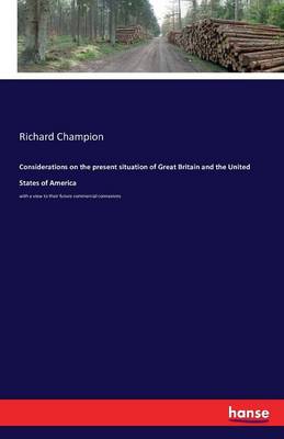 Considerations on the Present Situation of Great Britain and the United States of America (Paperback)