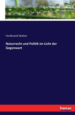 Naturrecht Und Politik Im Licht Der Gegenwart (Paperback)