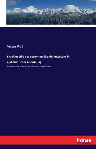 Enzyklopadie Des Gesamten Eisenbahnwesens in Alphabetischer Anordnung (Paperback)