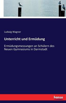 Unterricht Und Ermudung (Paperback)