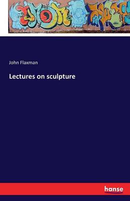 Lectures on Sculpture (Paperback)