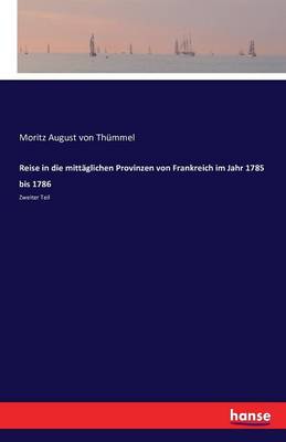 Reise in Die Mittaglichen Provinzen Von Frankreich Im Jahr 1785 Bis 1786. (Paperback)