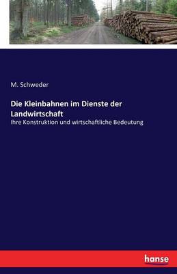 Die Kleinbahnen Im Dienste Der Landwirtschaft (Paperback)