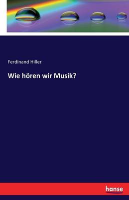 Wie Horen Wir Musik? (Paperback)