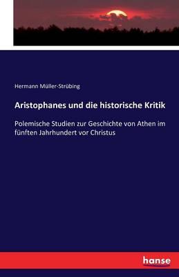Aristophanes Und Die Historische Kritik (Paperback)