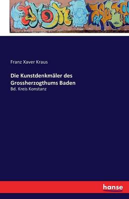 Die Kunstdenkmaler Des Grossherzogthums Baden (Paperback)