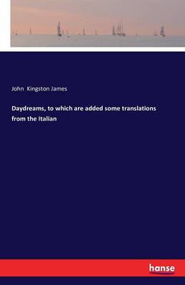 Daydreams, to Which Are Added Some Translations from the Italian (Paperback)