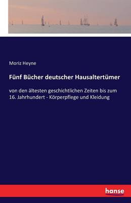 Funf Bucher Deutscher Hausaltertumer (Paperback)