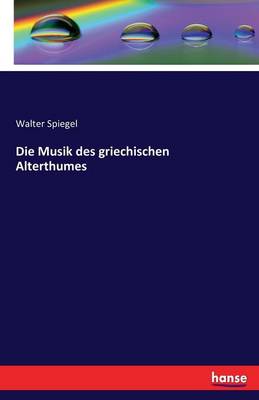 Die Musik Des Griechischen Alterthumes (Paperback)