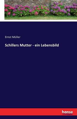 Schillers Mutter - Ein Lebensbild (Paperback)