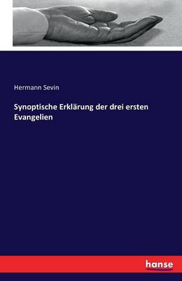 Synoptische Erklarung Der Drei Ersten Evangelien (Paperback)