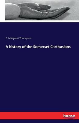 A History of the Somerset Carthusians (Paperback)