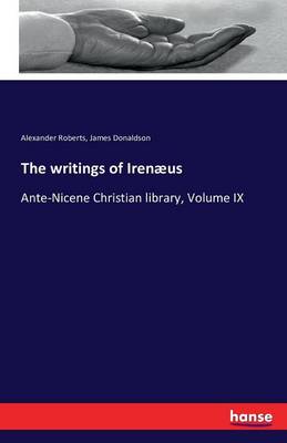 The Writings of Irenaeus (Paperback)