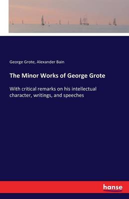 The Minor Works of George Grote (Paperback)