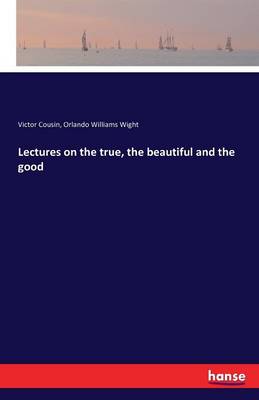 Lectures on the True, the Beautiful and the Good (Paperback)