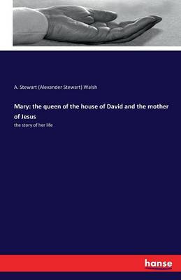 Mary: The Queen of the House of David and the Mother of Jesus (Paperback)