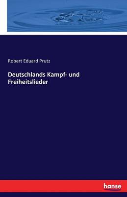 Deutschlands Kampf- Und Freiheitslieder (Paperback)
