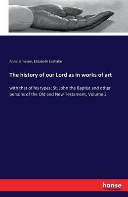 The History of Our Lord as in Works of Art (Paperback)