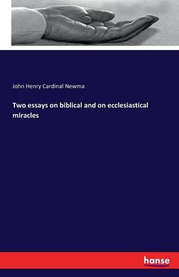 Two Essays on Biblical and on Ecclesiastical Miracles (Paperback)