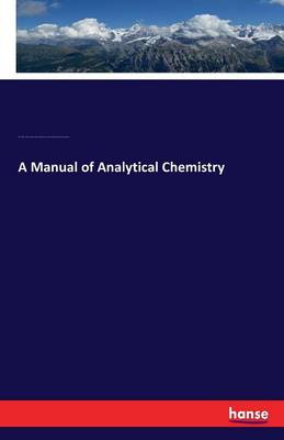 A Manual of Analytical Chemistry (Paperback)