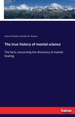 The True History of Mental Science (Paperback)