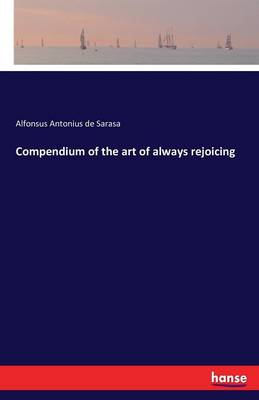 Compendium of the Art of Always Rejoicing (Paperback)