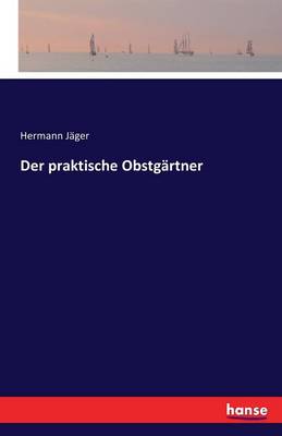 Der Praktische Obstgartner (Paperback)