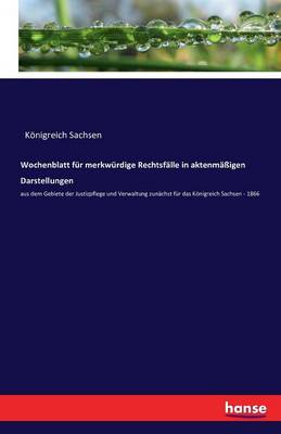 Wochenblatt Fur Merkwurdige Rechtsfalle in Aktenmaigen Darstellungen (Paperback)