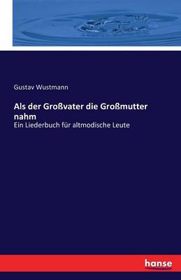 ALS Der Grovater Die Gromutter Nahm (Paperback)