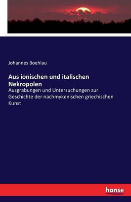 Aus Ionischen Und Italischen Nekropolen (Paperback)