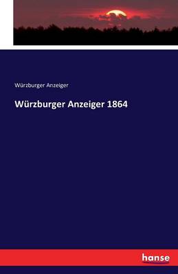 Wurzburger Anzeiger 1864 (Paperback)