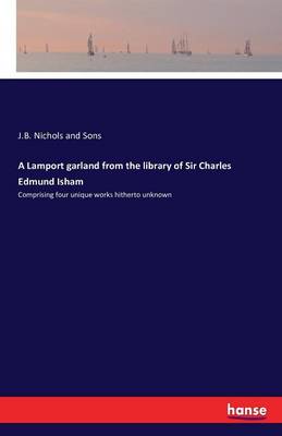 A Lamport Garland from the Library of Sir Charles Edmund Isham (Paperback)