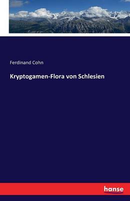 Kryptogamen-Flora Von Schlesien (Paperback)