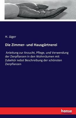 Die Zimmer- Und Hausgartnerei (Paperback)