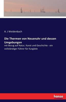 Die Thermen Von Neuenahr Und Dessen Umgebungen (Paperback)