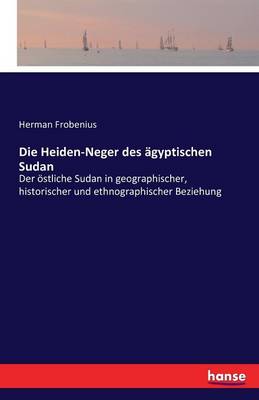 Die Heiden-Neger Des Agyptischen Sudan (Paperback)