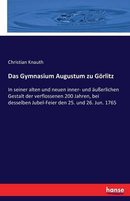 Das Gymnasium Augustum Zu Gorlitz (Paperback)