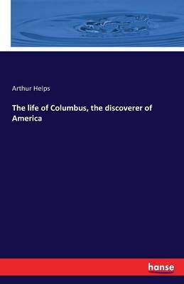 The Life of Columbus, the Discoverer of America (Paperback)