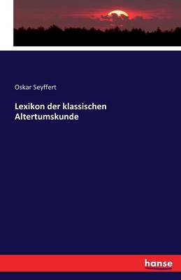 Lexikon Der Klassischen Altertumskunde (Paperback)