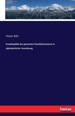Encyklopadie Des Gesamten Eisenbahnwesens in Alphabetischer Anordnung (Paperback)