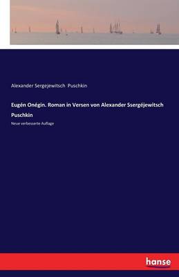 Eugen Onegin. Roman in Versen Von Alexander Ssergejewitsch Puschkin (Paperback)