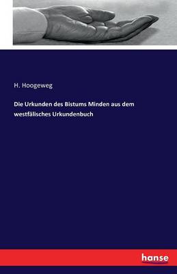 Die Urkunden Des Bistums Minden Aus Dem Westfalisches Urkundenbuch (Paperback)