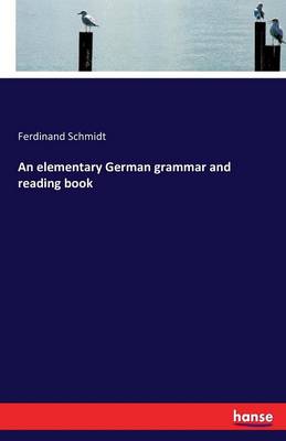 An Elementary German Grammar and Reading Book (Paperback)