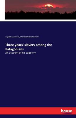 Three Years' Slavery Among the Patagonians (Paperback)