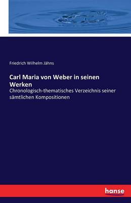 Carl Maria Von Weber in Seinen Werken (Paperback)
