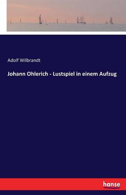 Johann Ohlerich - Lustspiel in Einem Aufzug (Paperback)