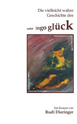 Die Vielleicht Wahre Geschichte Des Hans Ingo Gluck (Paperback)